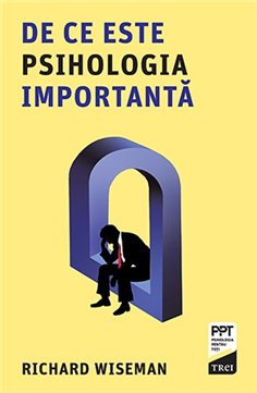 De ce este psihologia importantă - Richard Wiseman | Editura Trei 2
