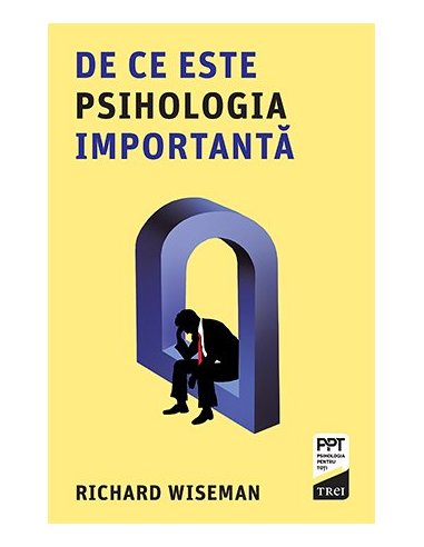 De ce este psihologia importanta - Richard Wiseman | Editura Trei