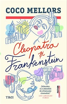 Cleopatra și Frankenstein - Coco Mellors | Editura Trei 2