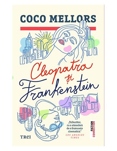 Cleopatra si Frankenstein - Coco Mellors | Editura Trei