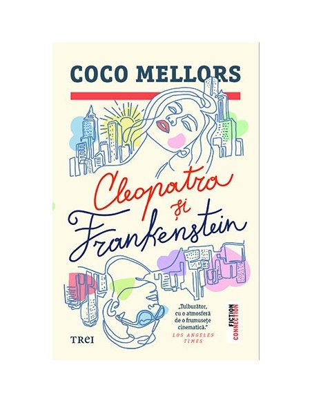 Cleopatra si Frankenstein - Coco Mellors | Editura Trei