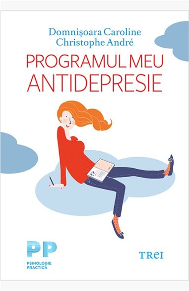 Programul meu antidepresie - Christophe Andre | Editura Trei