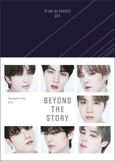 Beyond the story: 10 ani de poveste BTS - BTS | Editura Trei