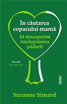 In cautarea copacului-mama - Suzanne Simard | Editura Lifestyle Publishing