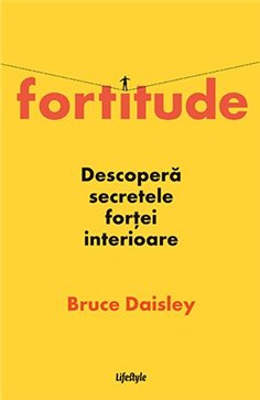 Fortitude - Bruce Daisley | Editura Lifestyle Publishing