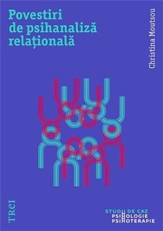 Povestiri de psihanaliza relationala - Christina Moutsou | Editura Trei