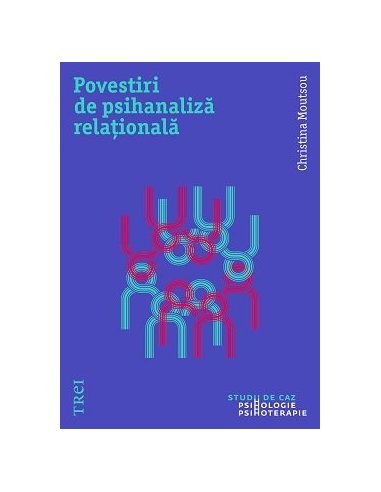 Povestiri de psihanaliza relationala - Christina Moutsou | Editura Trei