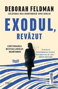 Exodul, revazut - Deborah Feldman | Editura Trei