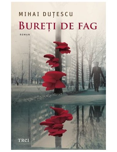 Bureti de fag - Mihai Dutescu | Editura Trei