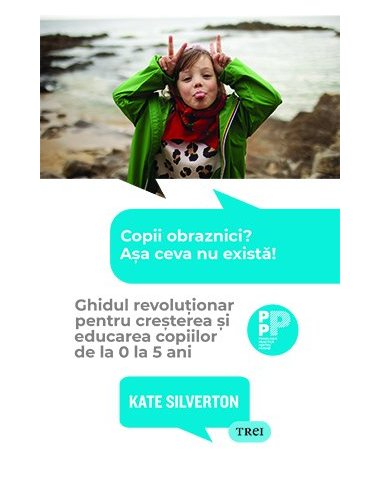 Copii obraznici? Asa ceva nu exista! - Kate Silverton | Editura Trei