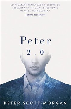 Peter 2.0 - Peter B Scott-Morgan | Editura Lifestyle Publishing