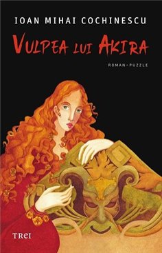 Vulpea lui Akira - Ioan Mihai Cochinescu | Editura Trei