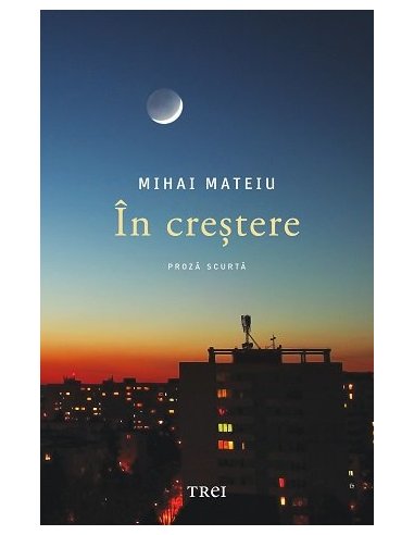 In crestere - Mihai Mateiu | Editura Trei