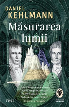 Masurarea lumii - Daniel Kehlmann | Editura Trei