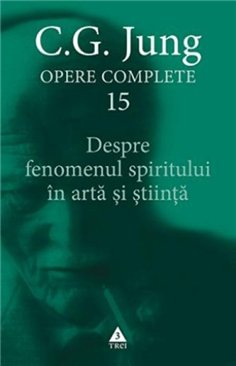 Despre fenomenul spiritului in arta si stiinta - C.G. Jung | Editura Trei