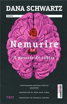Nemurire. O poveste de iubire - Dana Schwartz | Editura Trei