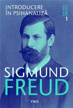 Introducere in psihanaliza - Opere Esentiale, vol. 1 - Sigmund Freud | Editura Trei