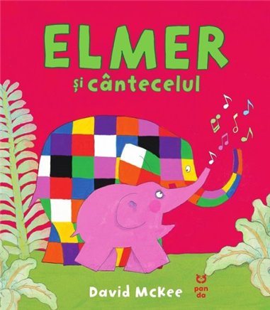 Elmer si cantecelul - David McKee | Editura Pandora M