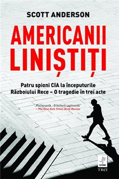 Americanii linistiti - Scott Anderson | Editura Trei