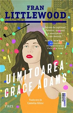 Uimitoarea Grace Adams - Fran Littlewood | Editura Trei