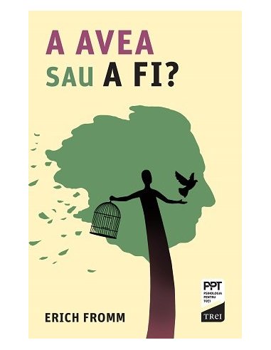 A AVEA sau A FI? - Erich Fromm | Editura Trei
