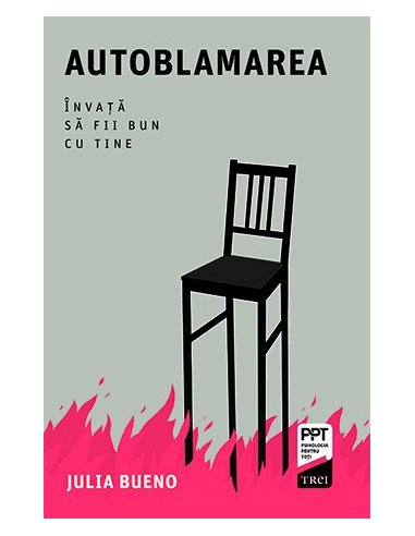 Autoblamarea. Invata sa fii bun cu tine - Julia Bueno | Editura Trei