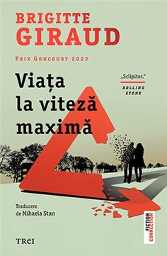Viata la viteza maxima - Brigitte Giraud | Editura Trei