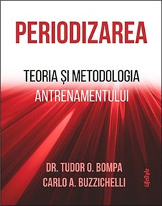 Periodizarea. Teoria si metodologia antrenamentului - Tudor O. Bompa | Editura Lifestyle Publishing