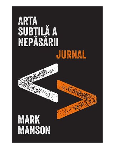 Arta subtila a nepasarii. O metoda nonconformista pentru o viata mai buna - Mark Manson | Editura Lifestyle Publishing