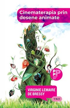 Cinematerapia prin desene animate - Virginie Lemaire de Bressy | Editura Trei