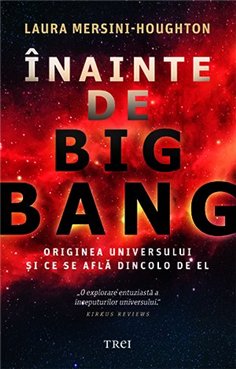 Inainte de Big Bang - Laura Mersini-Houghton | Editura Trei