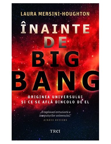 Inainte de Big Bang - Laura Mersini-Houghton | Editura Trei