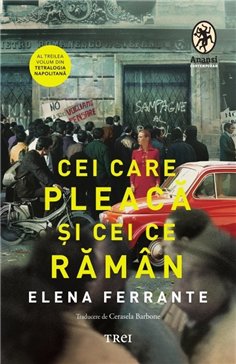 Cei care pleaca si cei ce raman (Tetralogia Napolitana, vol. 3) - Elena Ferrante | Editura Trei