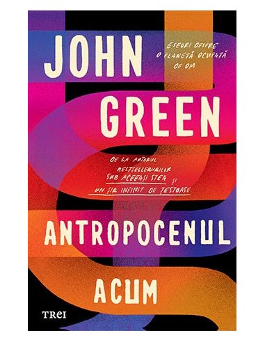 Antropocenul acum - John Green | Editura Trei
