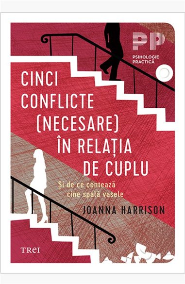Cinci conflicte (necesare) in relatia de cuplu. Si de ce conteaza cine spala vasele - Joanna Harisson | Editura Trei