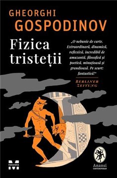 Fizica tristetii - Gheorghi Gospodinov | Editura Pandora M