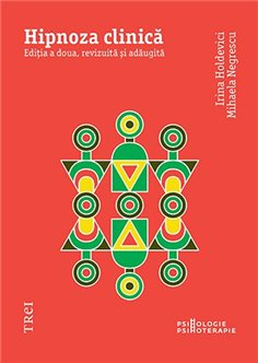 Hipnoza clinica - Irina Holdevici | Editura Trei