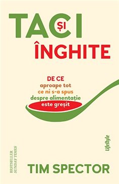 Taci si inghite - Tim Spector | Editura Lifestyle Publishing