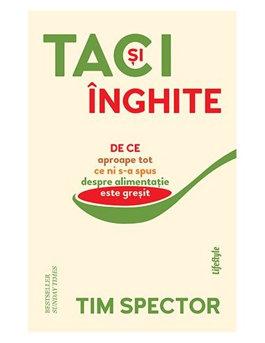 Taci si inghite - Tim Spector | Editura Lifestyle Publishing