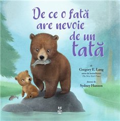 De ce o fata are nevoie de un tata - Gregory E. Lang | Editura Pandora M