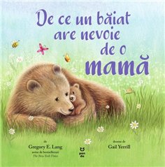 De ce un baiat are nevoie de o mama - Gregory E. Lang | Editura Pandora M