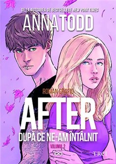 After. Dupa ce ne-am intalnit - roman grafic (vol. 2) - Anna Todd | Editura Trei