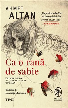 Ca o rana de sabie (seria Cvartetul Otoman, vol. 1) - Ahmet Altan | Editura Trei