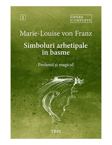 Simboluri arhetipale in basme - Marie-Louise von Franz | Editura Trei