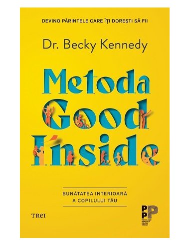 Metoda Good Inside. - Becky Kennedy | Editura Trei