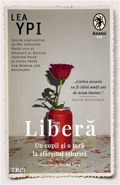 Libera. Un copil si o tara la sfarsitul istoriei - Lea Ypi | Editura Trei