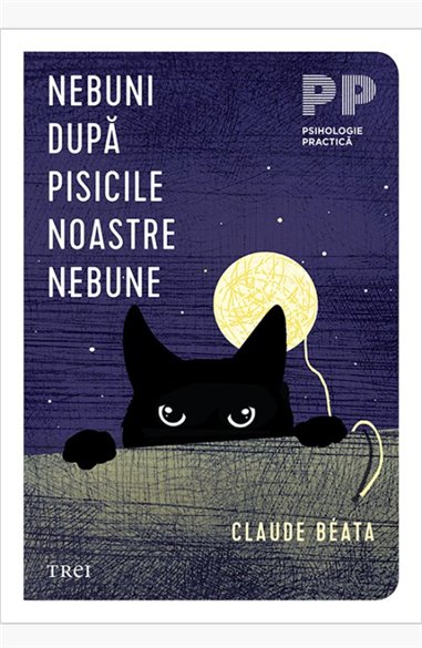 Nebuni dupa pisicile noastre nebune - Claude Béata | Editura Trei