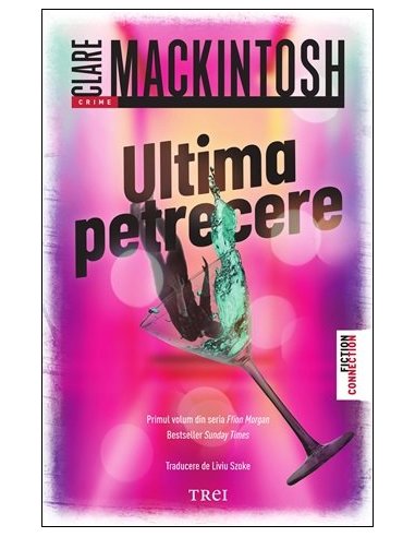 Ultima petrecere - Clare Mackintosh | Editura Trei