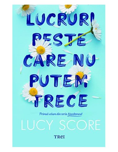 Lucruri peste care nu putem trece (seria Knockemout, vol. 1) - Lucy Score | Editura Trei