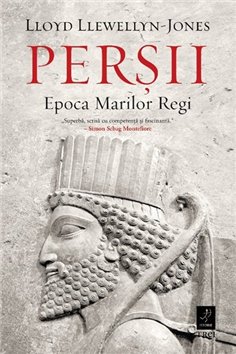 Persii. Epoca Marilor Regi - Lloyd Llewellyn-Jones | Editura Trei